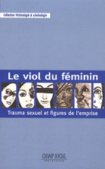 Le viol du féminin. Trauma sexuel et figures de l'emprise