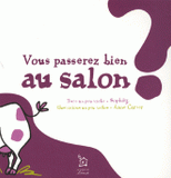 Vous passerez bien au salon ?