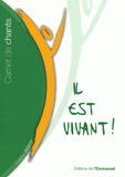 Il est vivant !. Carnet de chants
édition 2007