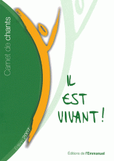 Il est vivant !. Carnet de chants
édition 2007