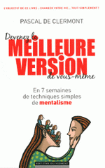 Devenez la meilleure version de vous-même. En 7 semaines de techniques simples de mentalisme