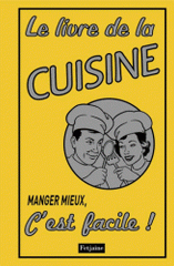 Livre de la cuisine. Manger mieux, c'est facile !
