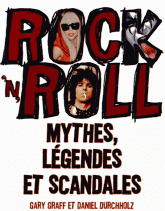 Rock 'n' roll. Mythes, légendes et scandales