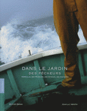 Dans le jardin des pêcheurs. Marseille, des pêcheurs, des bateaux, des histoires