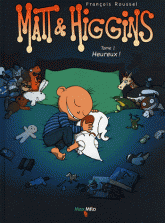 Matt & Higgins Tome 1
Heureux !
