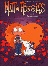 Matt & Higgins Tome 2
Rendez-vous