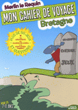 Mon cahier de voyage Bretagne. Pour les 7-11 ans