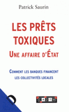 Les prêts toxiques, une affaire d'Etat. Comment les banques financent les collectivités locales