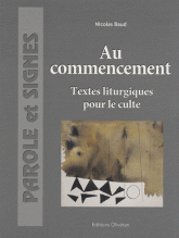 Au commencement. Textes liturgiques pour le culte