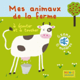 Mes animaux de la ferme. A écouter et à à toucher
