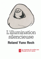 L'illumination silencieuse. Le message du maître zen Wanshi au XIIe siècle