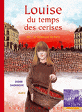 Louise du temps des cerises. 1871 : la commune de Paris