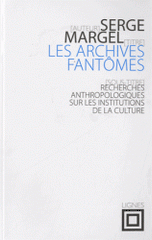 Les archives fantômes. Recherches anthropologiques sur les institutions de la culture