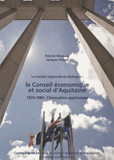 La société régionale en dialogue : le Conseil économique et social d'Aquitaine. 1974-1989 : l'innovation apprivoisée
