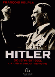 Hitler. 30 janvier 1933 la véritable histoire