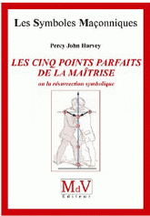 Les cinq points parfaits de la Maîtrise, ou la résurrection symbolique