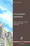 L'innovation orpheline. Lutter contre les biais cognitifs dans les dynamiques industrielles