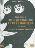 Au-delà de la psychiatrie et de l'esthétique. Etude sur Hans Prinzhorn