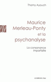 Maurice Merleau-Ponty et la psychanalyse. La consonance imparfaite