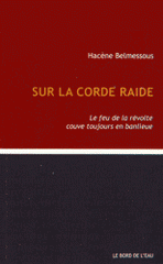 Sur la corde raide. Le feu de la révolte couve toujours en banlieue