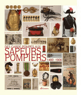 Des garde-pompes aux sapeurs-pompiers : 1490-1900