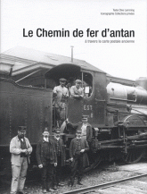 Le chemin de fer d'antan. A travers la carte postale ancienne