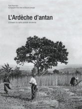 L'Ardèche d'antan. A travers la carte postale ancienne