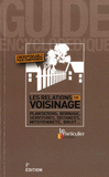 Les relations de voisinage. Plantations, bornage, servitudes, distances, mitoyenneté, bruit...
2e édition