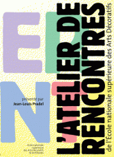 L'Atelier de rencontres de l'Ecole nationale supérieure des Arts décoratifs