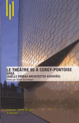 Le théâtre 95 à Cergy-Pontoise. GPAA (Gaëlle Péneau architectes associés)