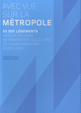 Avec vue sur la métropole. 50 000 logements autour des axes de transports collectifs de l'agglomération bordelaise
