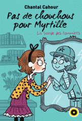 La bande des pommiers Tome 4
Pas de chouchous pour Myrtille !