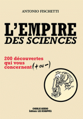 L'Empire des sciences. 200 découvertes qui vous concernent ( + ou - )