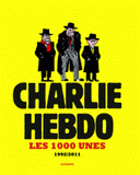 Charlie hebdo. Les 1000 unes 1992-2011