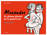 Alexandre : Le charme discret de la gauloiserie