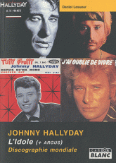 Johnny Hallyday. L'Idole + Argus (discographie mondiale)