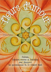 Fleurs d'amour. Poèmes, histoires courtes et mandalas pour découvrir les quintessences du Dr Edward Bach