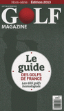 Golf magazine Hors-série
Le guide des golfs de France. Les 655 golfs homologués