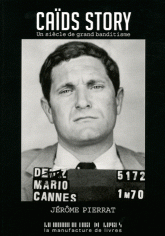 Caïds story. Un siècle de grand banditisme