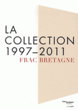 Frac Bretagne. La collection 1997-2011