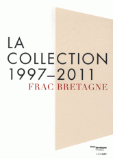 Frac Bretagne. La collection 1997-2011