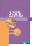 La vente en l'état futur d'achèvement
Edition 2013