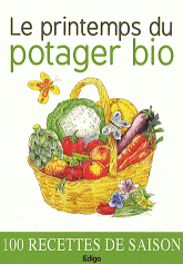 Le printemps du potager bio. 100 recettes de saison