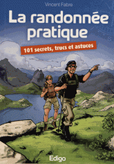 La randonnée pratique. 101 secrets, trucs et astuces