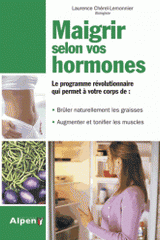Maigrir selon vos hormones. Enfin du nouveau dans la minceur !