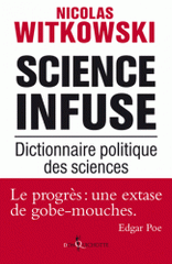 Science infuse. Dictionnaire politique des sciences