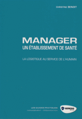 Manager un établissement de santé. La logistique au service de l'humain