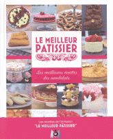 Le meilleur patissier. Les meilleures recettes des candidats