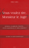 Vous voulez rire, Monsieur le Juge. Escrocs, flambeurs, pigeons... petits maquereaux et gros poissons ! Affaires cocasses & mémorables