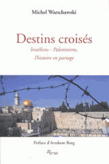 Destins croisés. Israéliens-Palestiniens, l'histoire en partage
2e édition revue et corrigée